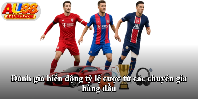 Đánh giá biến động tỷ lệ cược từ các chuyên gia hàng đầu