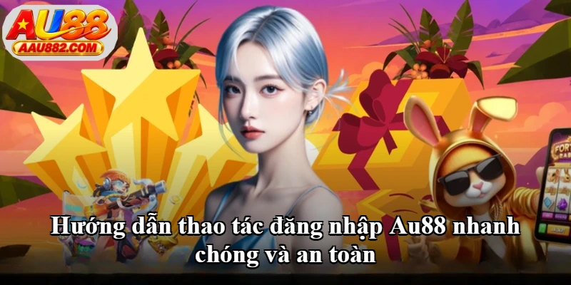 Hướng dẫn thao tác đăng nhập Au88 nhanh chóng và an toàn Hướng dẫn thao tác đăng nhập Au88 nhanh chóng và an toàn