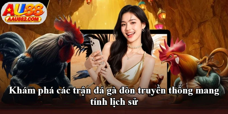Khám phá các trận đá gà đòn truyền thống mang tính lịch sử Khám phá các trận đá gà đòn truyền thống mang tính lịch sử