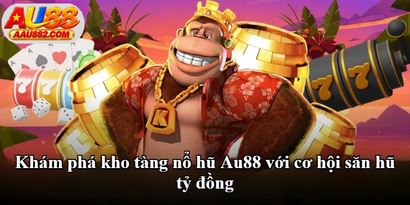 Khám phá kho tàng nổ hũ Au88 với cơ hội săn hũ tỷ đồng Khám phá kho tàng nổ hũ Au88 với cơ hội săn hũ tỷ đồng