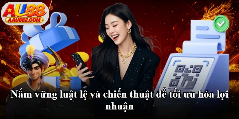 Nắm vững luật lệ và chiến thuật để tối ưu hóa lợi nhuận