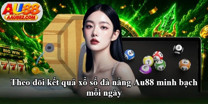 Theo dõi kết quả xổ số đà nẵng Au88 minh bạch mỗi ngày Theo dõi kết quả xổ số đà nẵng Au88 minh bạch mỗi ngày