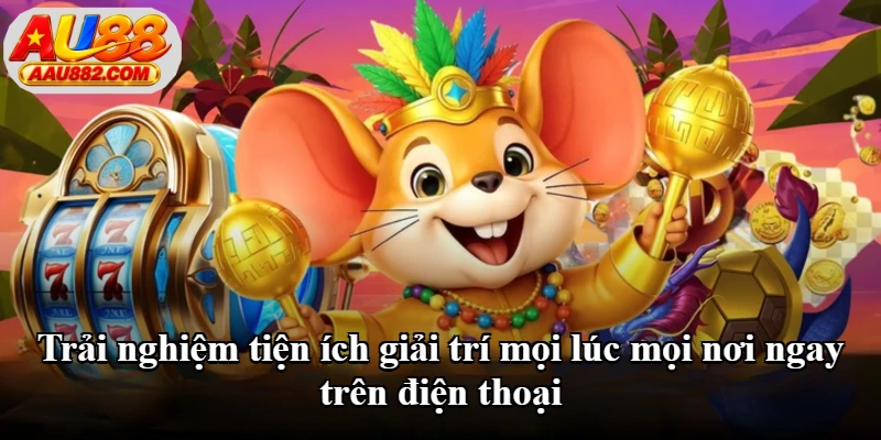 Trải nghiệm tiện ích giải trí mọi lúc mọi nơi ngay trên điện thoại Trải nghiệm tiện ích giải trí mọi lúc mọi nơi ngay trên điện thoại
