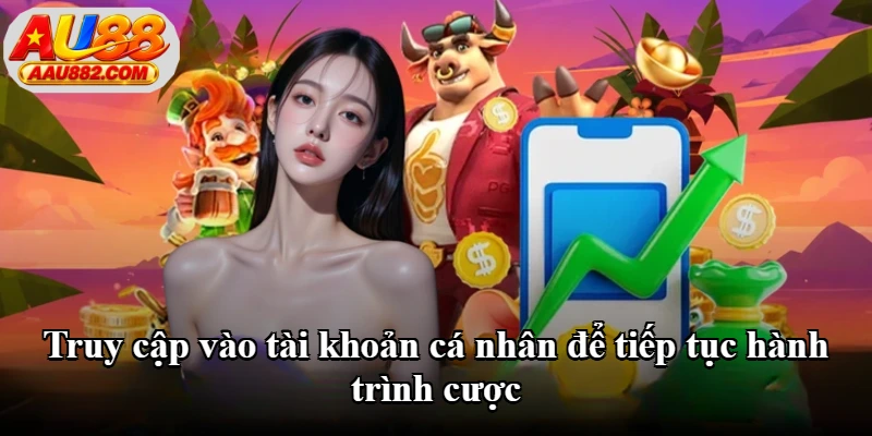 Truy cập vào tài khoản cá nhân để tiếp tục hành trình cược Truy cập vào tài khoản cá nhân để tiếp tục hành trình cược